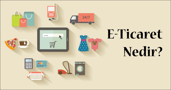 E - Ticaret Nedir ?
